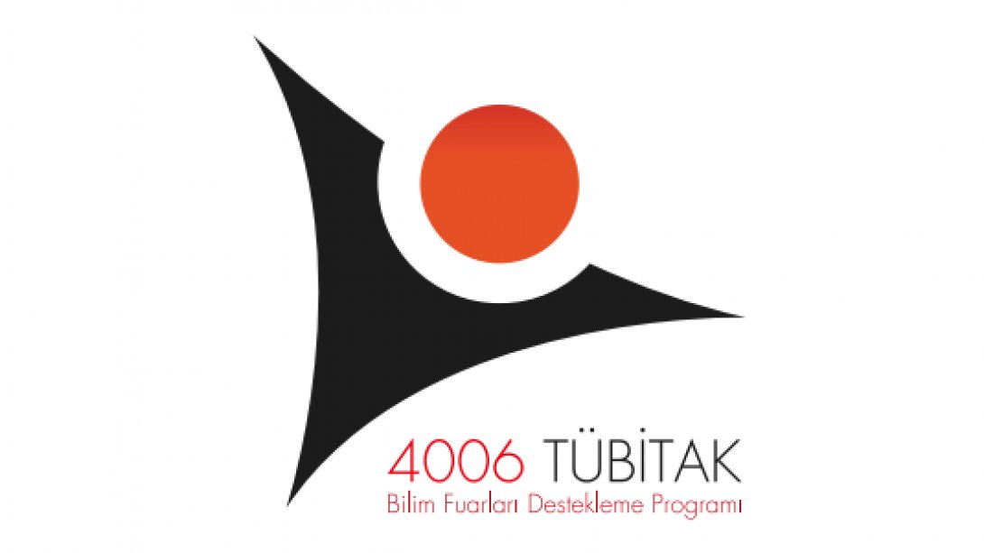 4006-Tübitak Bilim Fuarları Destekleme Programı 2018-2019 Çağrı Dönemi Başvuru Sonuçları Açıklandı