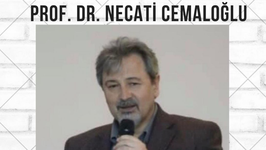 Prof. Dr. Necati CEMALOĞLU Tarafından 